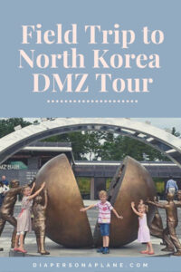 What You Need to Know About Traveling to North Korea with Kids for a Korea DMZ tour including everything you need to prepare, what to take with you, and how to experience the best historical worldschooling experience in South Korea!