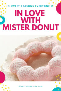 3 Sweet Reasons Everyone is In Love with Mister Donut